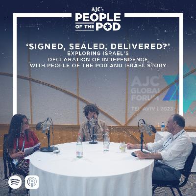 'Signed, Sealed, Delivered?': Exploring Israel's Declaration of Independence with People of the Pod and Israel Story 'Signed, Sealed, Delivered?': Exploring Israel's Declaration of Independence with People of the Pod and Israel Story