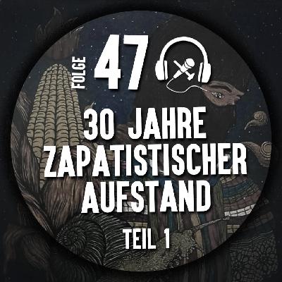 # 47 30 Jahre Zapatistischer Aufstand Teil 1