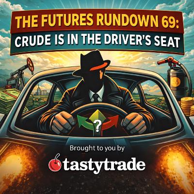 The Futures Rundown 69: Crude Is In The Driver's Seat