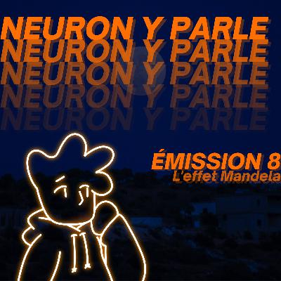Neuron y Parle - Émission 8 - L'effet Mandela