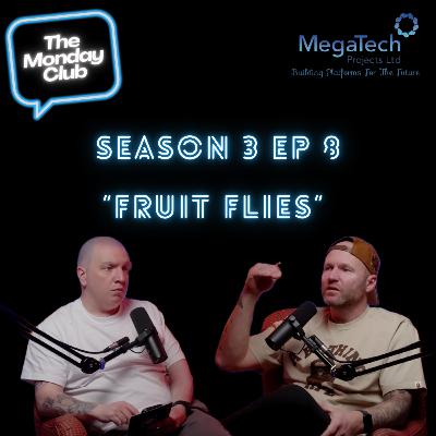 Season 3 Episode 8 - Fruit Flies