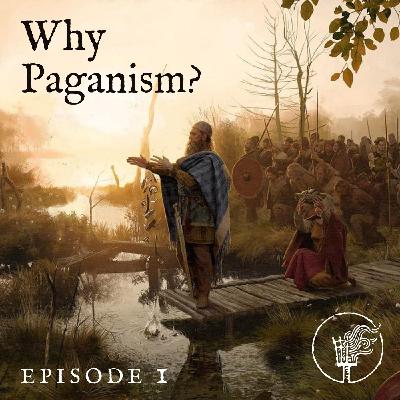 The Fyrgen Podcast 1 - Why Paganism