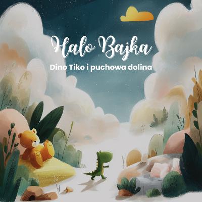 Dino Tiko i Puchowa Dolina – wyciszająca bajka o przyjaźni i byciu sobą Dino Tiko i Puchowa Dolina – wyciszająca bajka o przyjaźni i byciu sobą