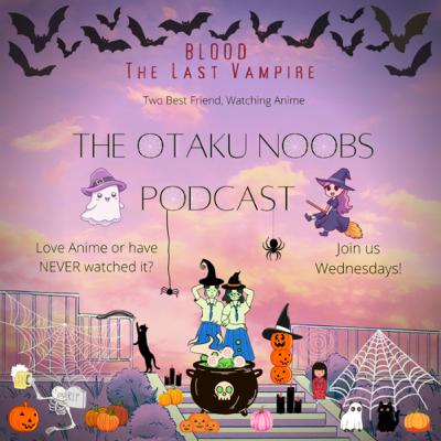 Halloween Ep.3: BLOOD: The Last Vampire
