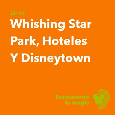 Wishing Star Park, Hoteles Y Disneytown - T4 - E93