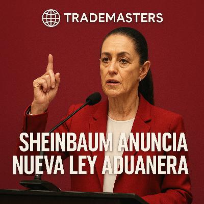Sheinbaum anuncia nueva Ley Aduanera