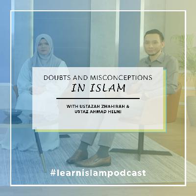 Ep 21: What Are The Doubts And Misconceptions In Islam? Ep 21: What Are The Doubts And Misconceptions In Islam?