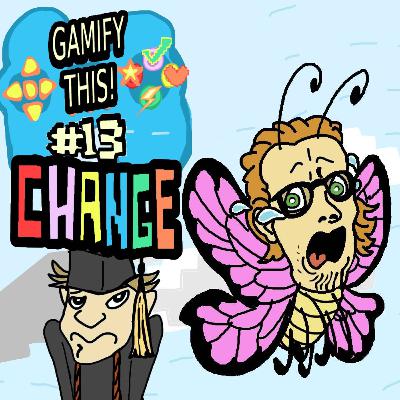 13 - Gamify Changes In Your Life
