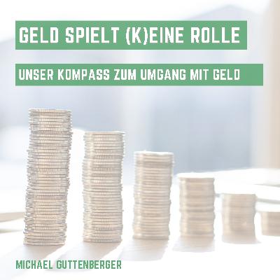 Geld Spielt (k)eine Rolle – unser Kompass zum Umgang mit Geld – Teil 4
