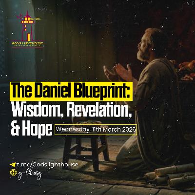 The Daniel Blueprint- Wisdom, Revelation, & Hope (Wed 11 03 2026)