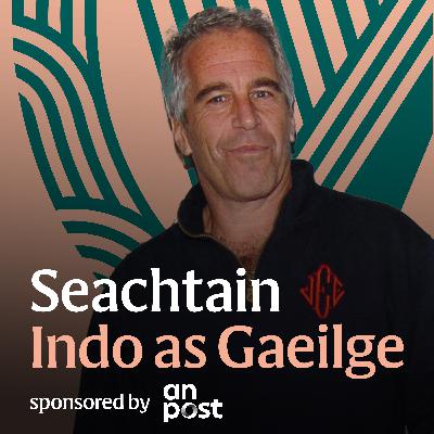 Epstein, the files agus an nasc le hÉirinn