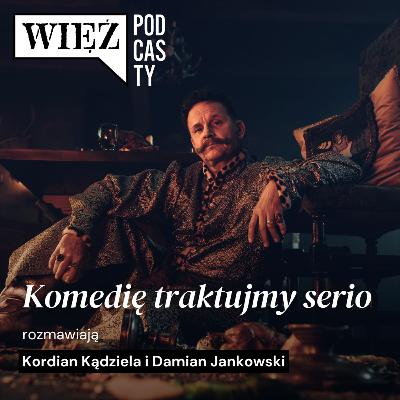 Komedię traktujmy serio. Rozmawiają Kordian Kądziela i Damian Jankowski