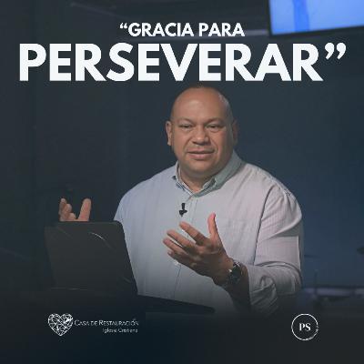 GRACIA PARA PERSEVERAR GRACIA PARA PERSEVERAR