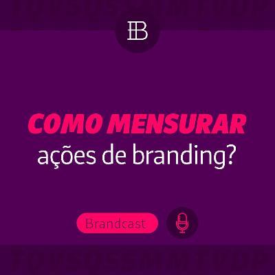 Como medir as ações de branding? - Brandster | Brandcast