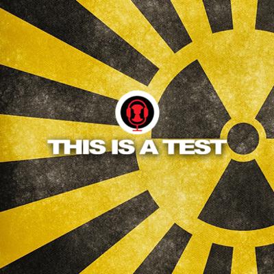 Ep.20 - This Is A Test