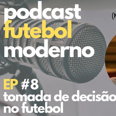 LEONARDO MONTEIRO - TOMADA DE DECISÃO NO FUTEBOL, EP 8