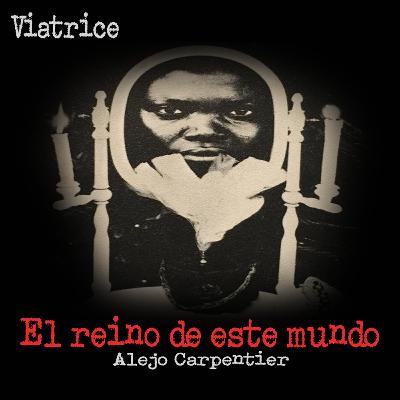 El reino de este mundo - Parte IV Capítulo 4. Agnus Dei (FINAL)