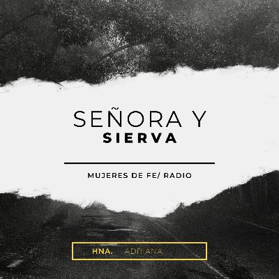 Señora y Sierva Señora y Sierva