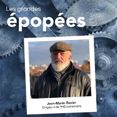 #11 - A la tête d'une PME Industrielle à l'âge de 40 ans : avec Jean-Marie Ravier (1/2) #11 - A la tête d'une PME Industrielle à l'âge de 40 ans : avec Jean-Marie Ravier (1/2)