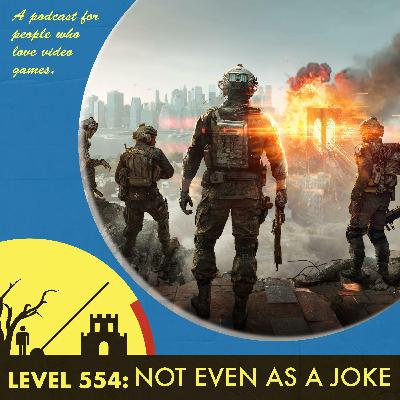 The Level 554: Not Even as a Joke The Level 554: Not Even as a Joke