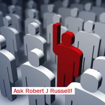 Ask Robert J Russell Ask Robert J Russell
