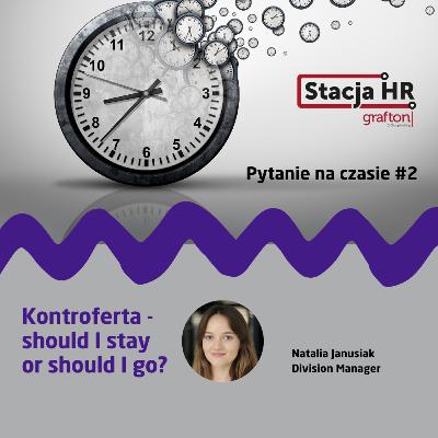#2 Pytanie na czasie: Czy warto przyjąć kontrofertę?