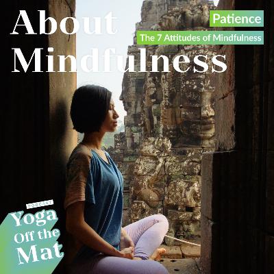 【About Mindfulness】Patience: The 7 Attitudes of Mindfulness Ep.37 English