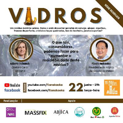 Vidros - Um resíduo matéria-prima com Juliana Schunck Vidros - Um resíduo matéria-prima com Juliana Schunck