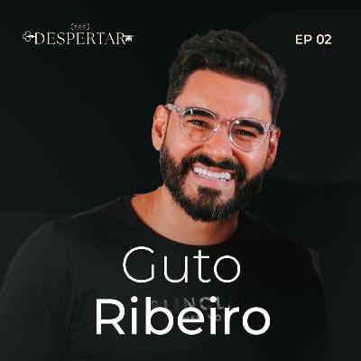 Guto Ribeiro - PodDespertar #02 Guto Ribeiro - PodDespertar #02