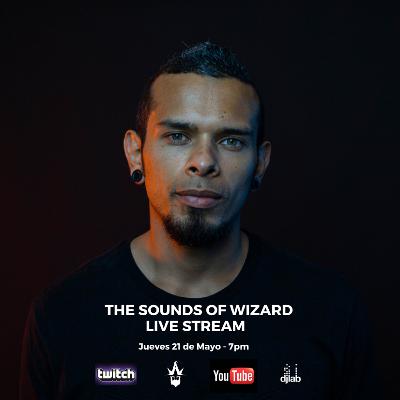 The Sounds Of Wizard Livestream Series / Episode 1 The Sounds Of Wizard Livestream Series / Episode 1
