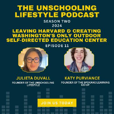 Episode 11: Leaving Harvard & Creating Washington's Only Outdoor Self-Directed Education Center