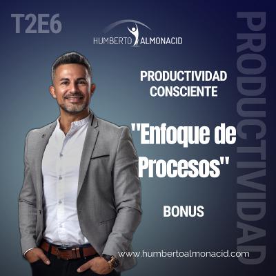 T2E6 - Enfoque de Procesos (Bonus Temporada) T2E6 - Enfoque de Procesos (Bonus Temporada)