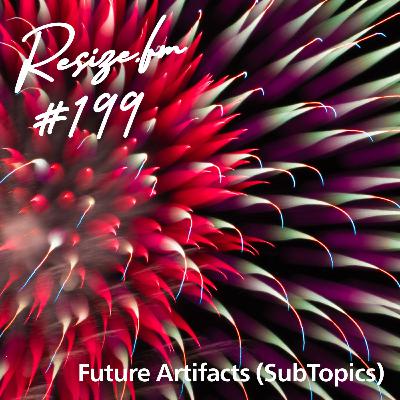 #199 Future Artifacts (SubTopics)