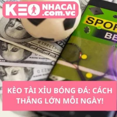 Khám Phá Kèo Tài Xỉu Bóng Đá Để Thắng Lớn Mỗi Ngày Khám Phá Kèo Tài Xỉu Bóng Đá Để Thắng Lớn Mỗi Ngày