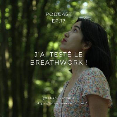 PODCAST 17 | J'ai testé le breathwork ! La magie du souffle 🌬️ - Tehani Veccella