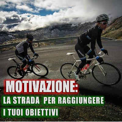 Motivazione: la strada per raggiungere i tuoi obiettivi