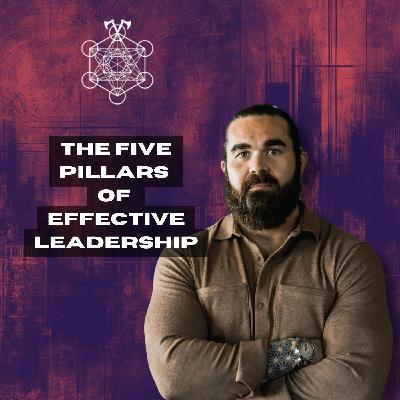 408. The Five Pillars of Effective Leadership