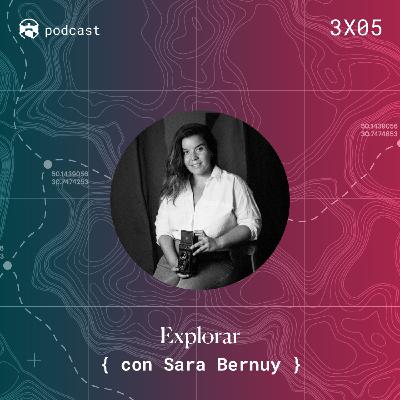 3x05 "Explorar" con Sara Bernuy