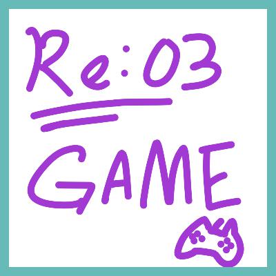 EP：re03｜不 不小心講太多了(⁎⁍̴̛ᴗ⁍̴̛⁎)｜今天來聊聊遊戲吧