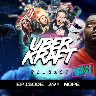 UBERKRAFT Podcast 39: Nope UBERKRAFT Podcast 39: Nope