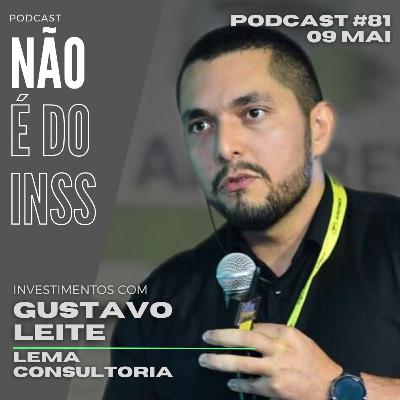 #81 Investimentos com Gustavo Leite - Lema Consultoria