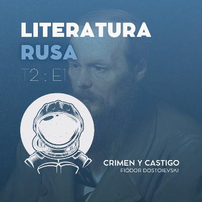 T2:E1 | Literatura rusa | Crimen y castigo | Fiódor Dostoievski T2:E1 | Literatura rusa | Crimen y castigo | Fiódor Dostoievski