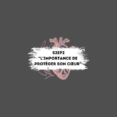 « L’importance de protéger son cœur »