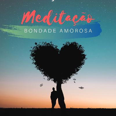 Meditação da Bondade Amorosa