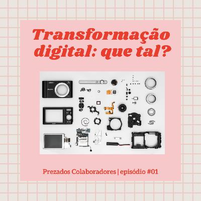 Transformação digital... Que tal? Transformação digital... Que tal?