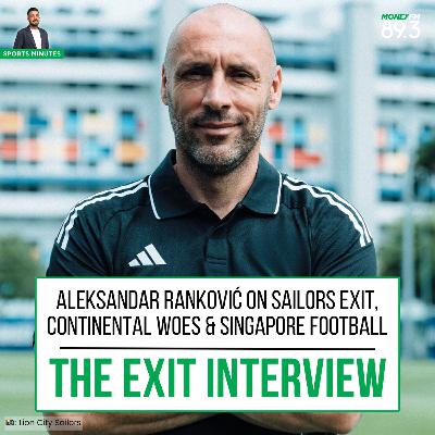 Sports Minutes: Aleksandar Ranković on on Sailors exit, continental woes & Singapore football