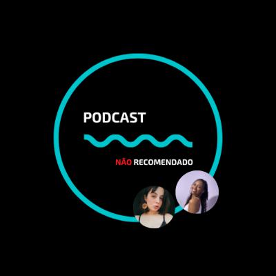 Fofocas da Faculdade | Podcast Não Recomendado #01