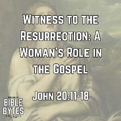 Witness to the Resurrection: A Woman’s Role in the Gospel Witness to the Resurrection: A Woman’s Role in the Gospel