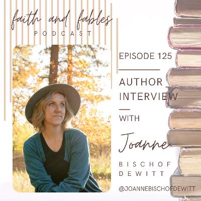 Ep. 125: Author Interview with Joanne Bischof DeWitt