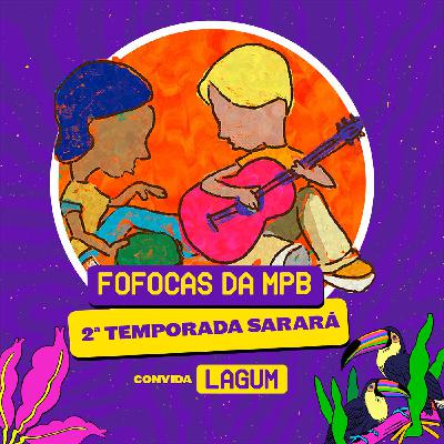 Fofocas + Sarará II: Lagum e o que vem depois do fim